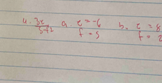  3x/5+2  a. e=-6 b. c=8
f=5 f=2