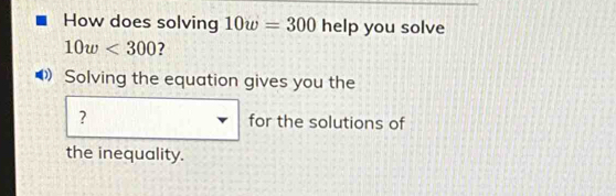 Solved: How does solving 10w=300 help you solve 10w