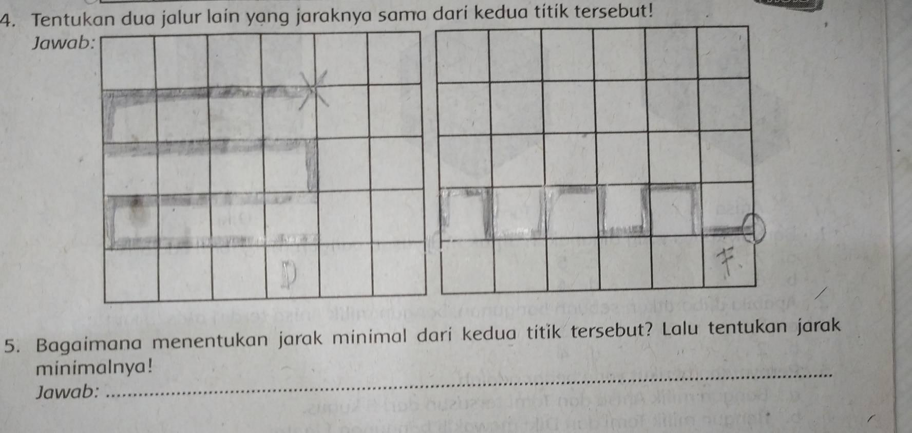 Tentukan dua jalur lain yạng jaraknya sama dari kedua títík tersebut! 
Jawa 
5. Bagaimana menentukan jarak minimal dari kedua titik tersebut? Lalu tentukan jarak 
minimalnya! 
Jawab: