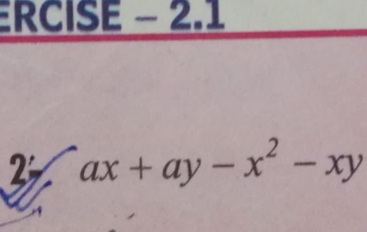 ERCISE − 2 ._ 1 
2 ax+ay-x^2-xy