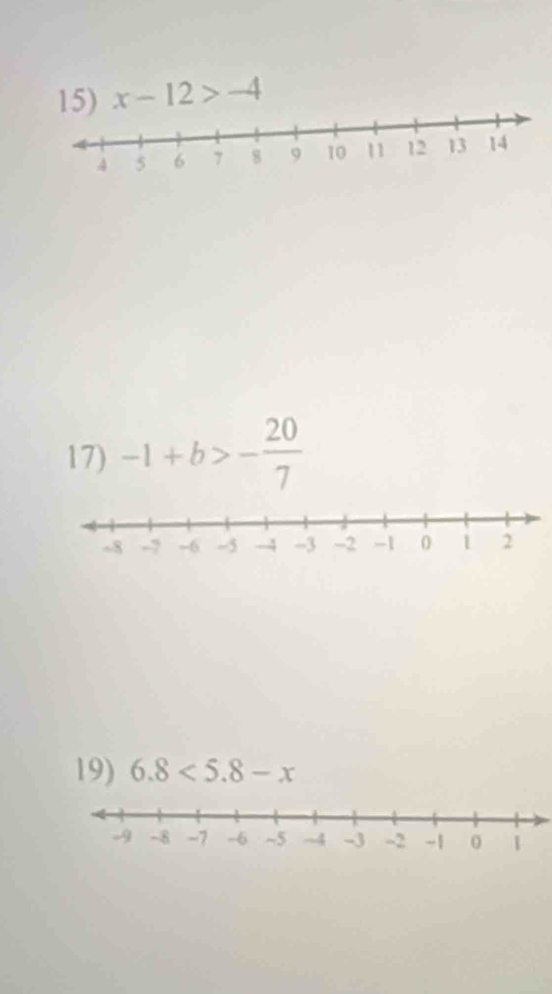 x-12>-4
17) -1+b>- 20/7 
19) 6.8<5.8-x