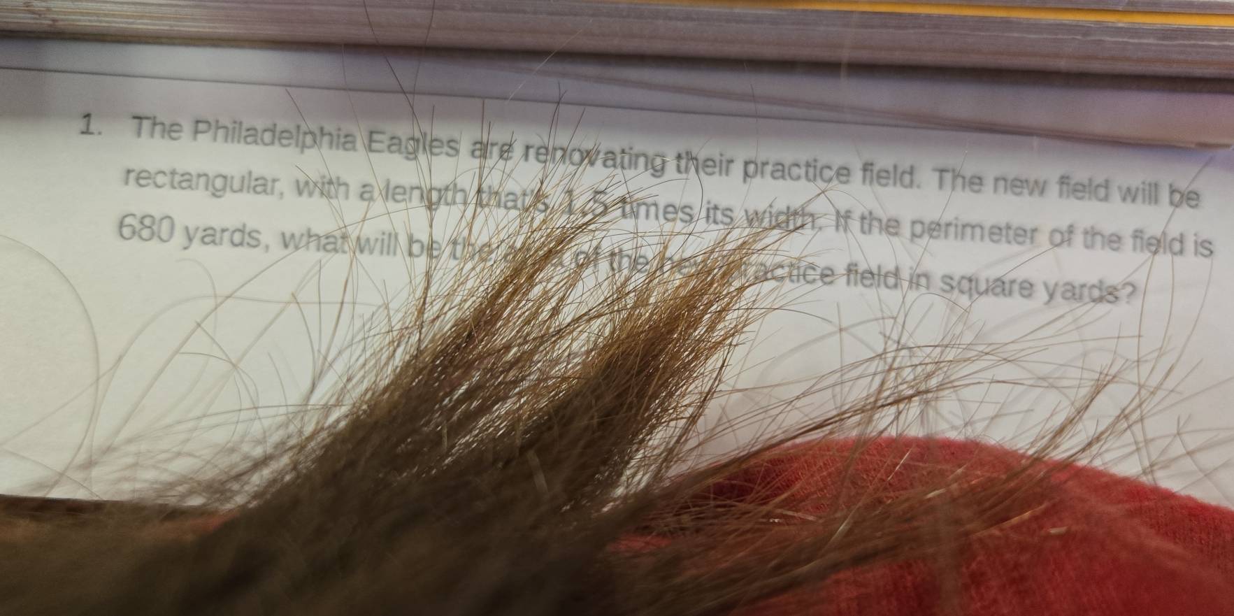 The Philadelphia Eagles are renovating their practice field. The new field will be 
rectangular, with a length thats. I5 times its width. If the perimeter of the field is
680 yards, what will be the ard of the new dractice field in square yards?