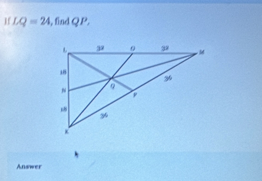 If LQ=24 , find QP,
k
Answer