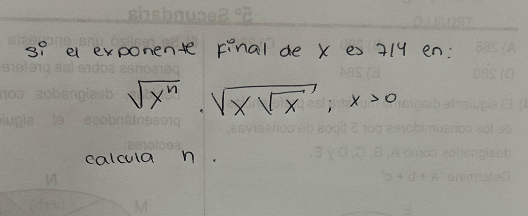 so el exponente Final de x es 11y en:
sqrt(x^n)· sqrt(xsqrt x); x>0
calcula n