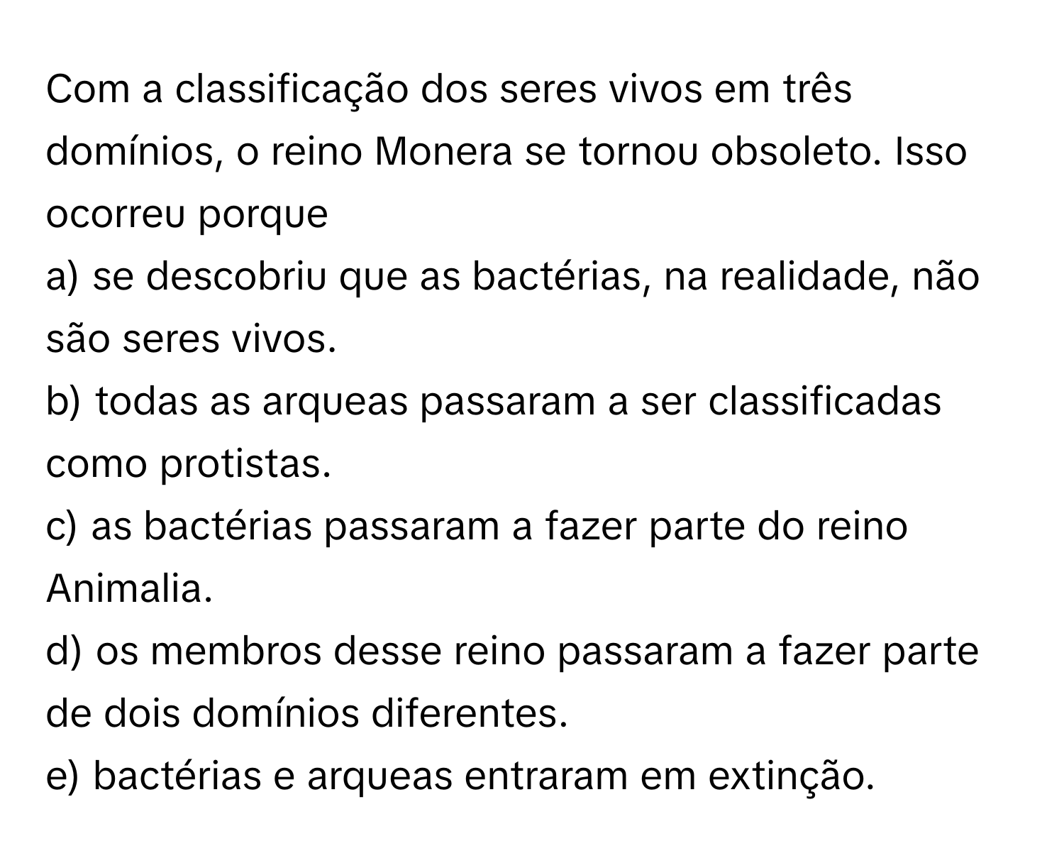 Solved: Com a classificação dos seres vivos em três domínios, o reino Monera  se tornou obsoleto. I [Others]