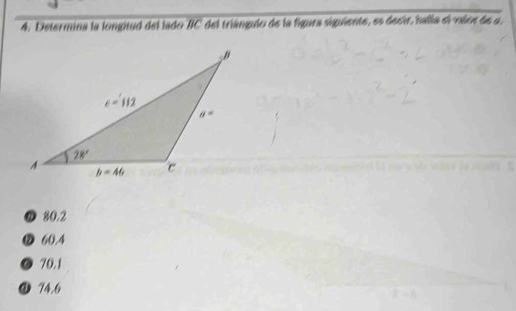 Determina la longitud del lado TIC del tríángulo de la figura siguiente, es decir halía el vados de a.
@ 80.2
⑰ 60.4
⑥ 70.1
④ 74,6