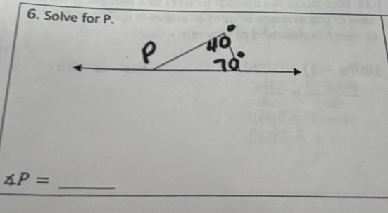 Solve for P. 
_ ∠ P=