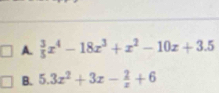  3/5 x^4-18x^3+x^2-10x+3.5
B. 5.3x^2+3x- 2/x +6