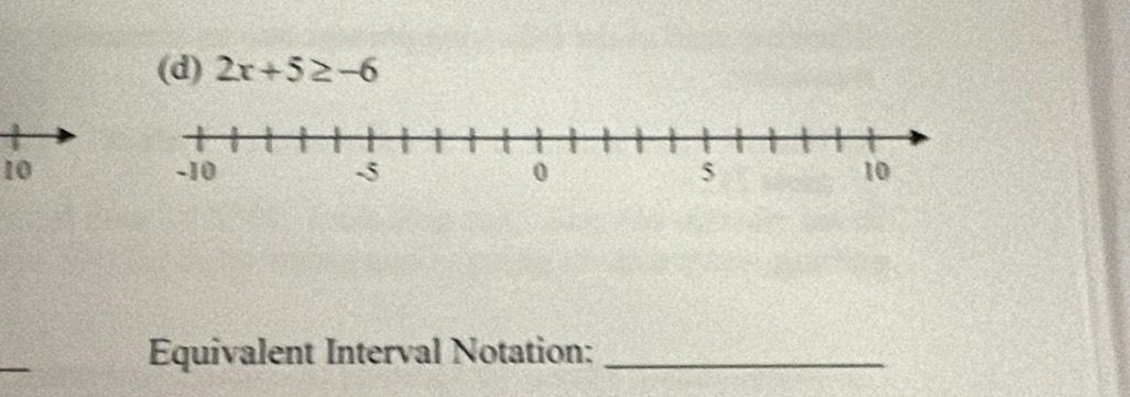 2x+5≥ -6
10
_ 
Equivalent Interval Notation:_