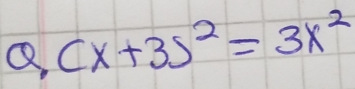 Q, (x+3)^2=3x^2