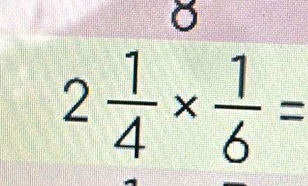 2 1/4 *  1/6 =