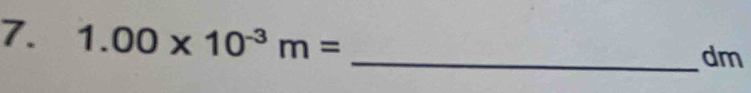 1.00* 10^(-3)m=
_dm