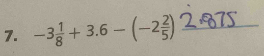 -3 1/8 +3.6-(-2 2/5 ) _