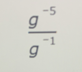  (g^(-5))/g^(-1) 