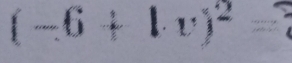 ( −6 + 1 v)²