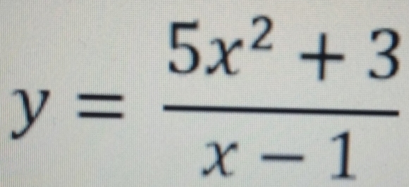 y= (5x^2+3)/x-1 