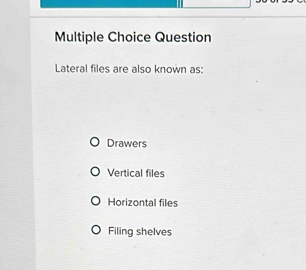 Solved: Question Lateral files are also known as: Drawers Vertical ...