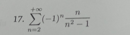 sumlimits _(n=2)^(+∈fty)(-1)^n n/n^2-1 