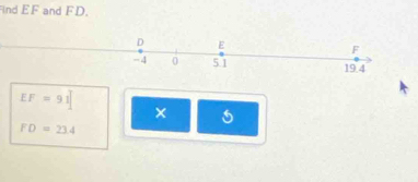 ind EF and FD.
EF=9.1
×
FD=23.4