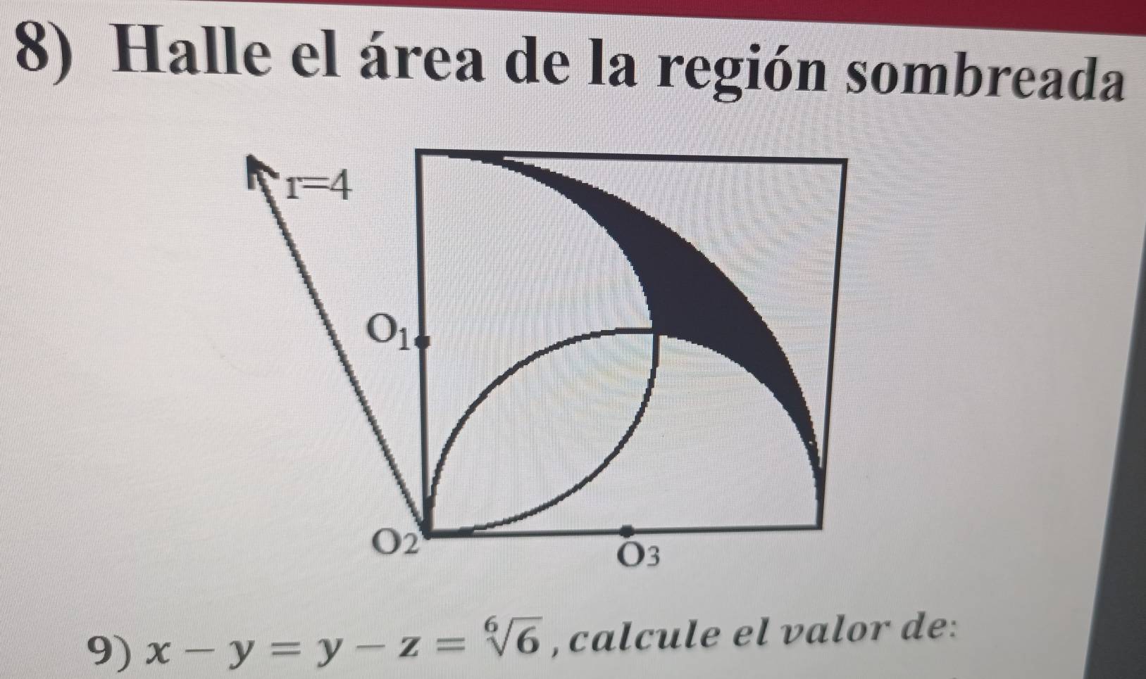 Halle el área de la región sombreada
9) x-y=y-z=sqrt[6](6) , calcule el valor de: