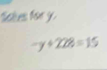 Sales for y.
-y+228=15