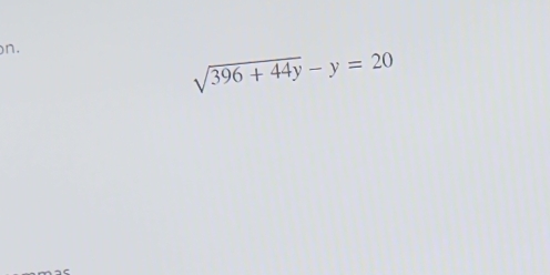 )n.
sqrt(396+44y)-y=20