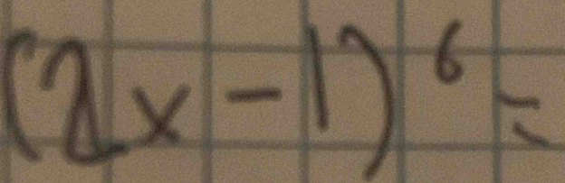 (2x-1)^6=