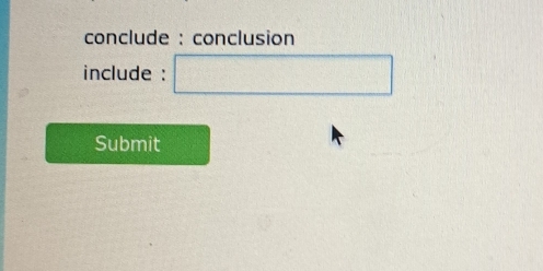 conclude : conclusion 
include : □ 
Submit