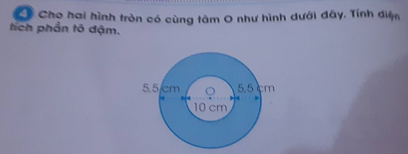 Ở Cho hai hình tròn có cùng tâm O như hình dưới đây. Tính điện 
tích phần tô đậm.