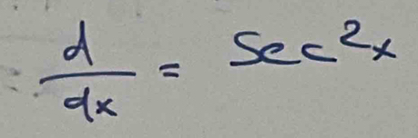  d/dx =sec^2x