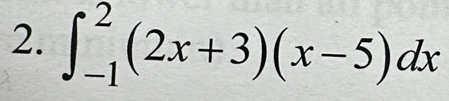 ∈t _(-1)^2(2x+3)(x-5)dx