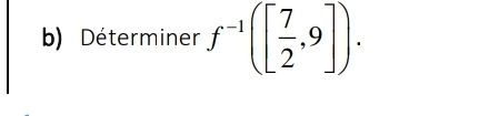 Déterminer f^(-1)([ 7/2 ,9]).