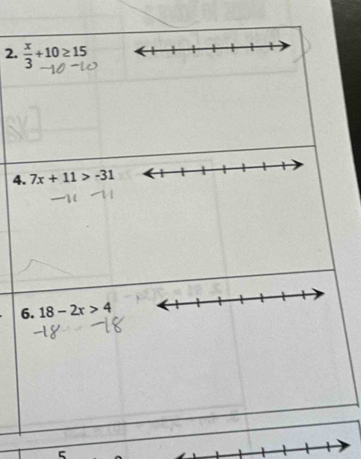  x/3 +10≥ 15
4. 7x+11>-31
6. 18-2x>4
5