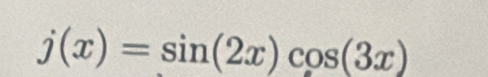 j(x)=sin (2x)cos (3x)