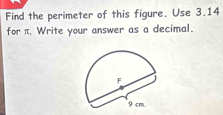 Find the perimeter of this figure. Use 3.14
for π. Write your answer as a decimal.