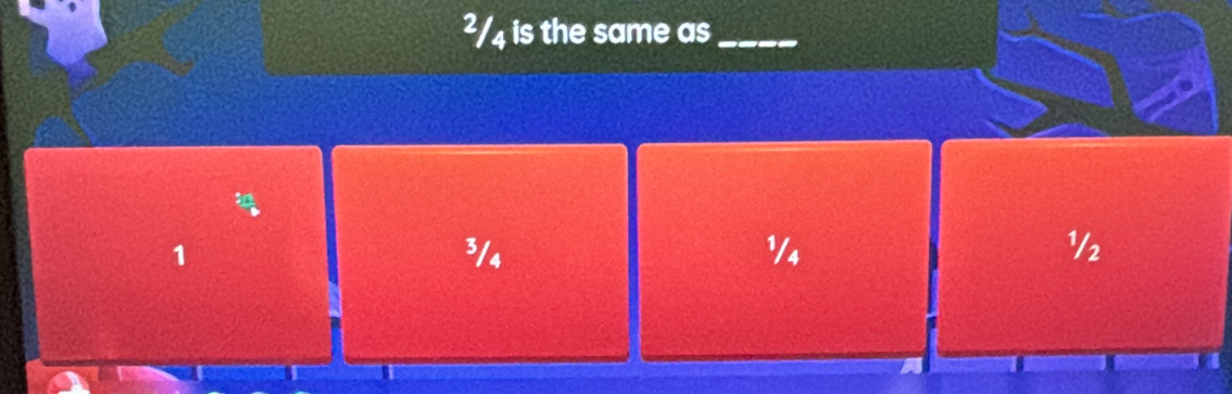 ²/₄ is the same as_
1 ³/4 14 ½