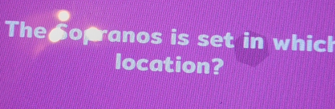 The opranos is set in which 
location?