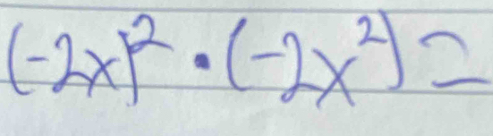 (-2x)^2· (-2x^2)=