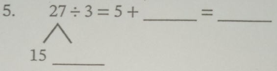 27/ 3=5+ =
_ 
_ 
_ 
15