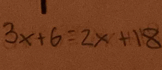 3x+6=2x+18