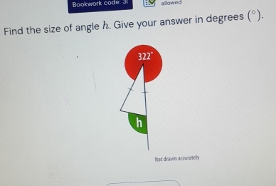 Bookwork code: 31 allowed
Find the size of angle h. Give your answer in degrees (^circ ).
Not drawn accuratelly