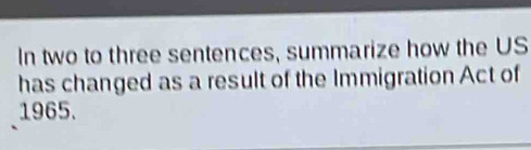 Solved: In two to three sentences, summarize how the US has changed as ...