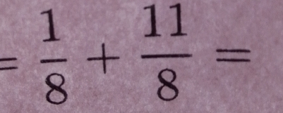 = 1/8 + 11/8 =