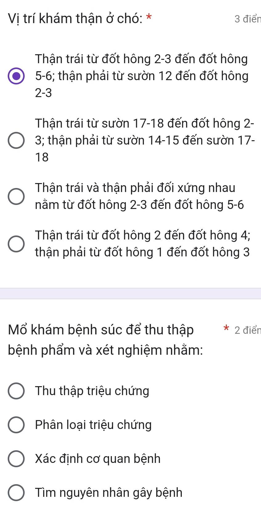 Vị trí khám thận ở chó: * 3 điển
Thận trái từ đốt hông 2-3 đến đốt hông
5-6; thận phải từ sườn 12 đến đốt hông
2-3
Thận trái từ sườn 17 - 18 đến đốt hông 2-
3; thận phải từ sườn 14-15 đến sườn 17 -
18
Thận trái và thận phải đối xứng nhau
nằm từ đốt hông 2-3 đến đốt hông 5 - 6
Thận trái từ đốt hông 2 đến đốt hông 4;
thận phải từ đốt hông 1 đến đốt hông 3
Mổ khám bệnh súc để thu thập 2 điển
bệnh phẩm và xét nghiệm nhằm:
Thu thập triệu chứng
Phân loại triệu chứng
Xác định cơ quan bệnh
Tìm nguyên nhân gây bệnh