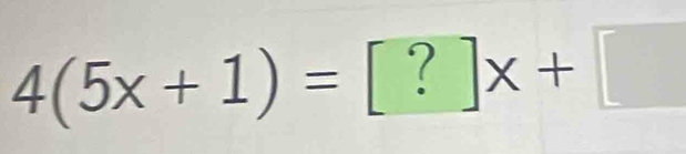 4(5x+1)= =[?]x+[