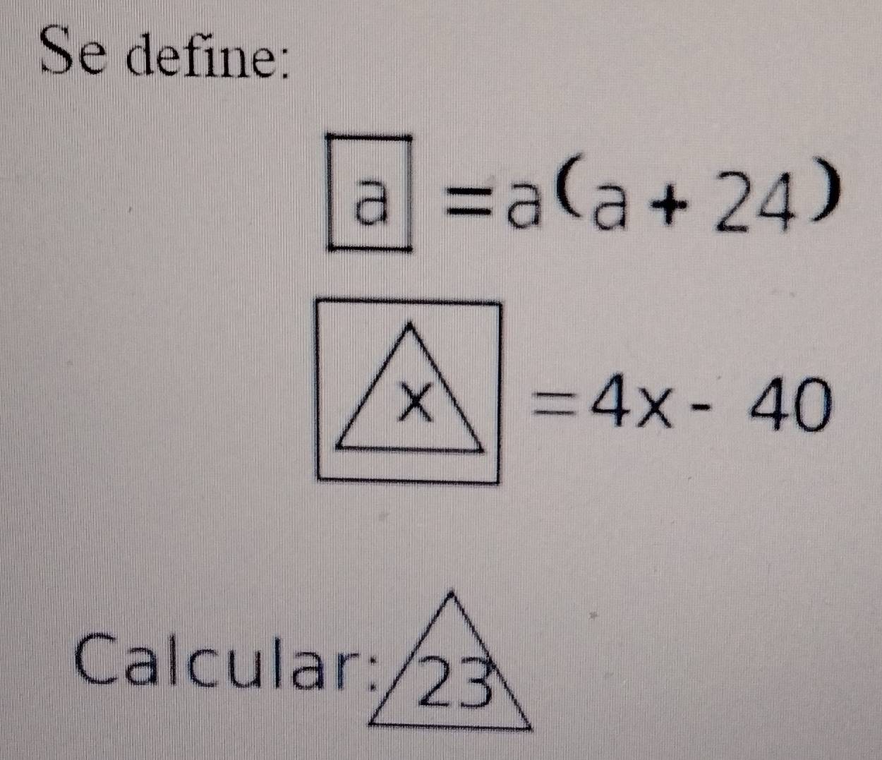 Se define:
□ □ =a(a+24)
x ||
=4x-40
Calcular: