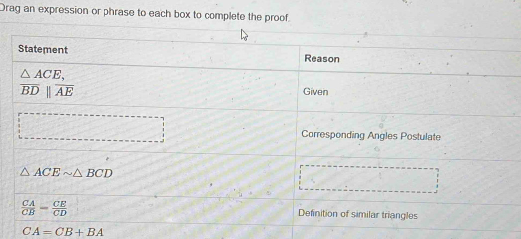 Drag an expression or phrase to each box to complete the proof.
CA=CB+BA