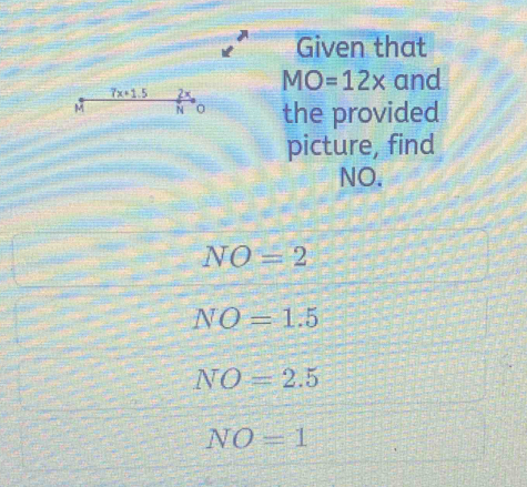 Given that MO=12x and the provided picture, find NO. NO=2 NO=1.5 NO=2.5 ...