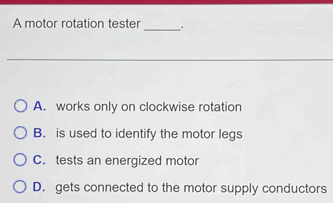 Solved: A motor rotation tester _· A. works only on clockwise rotation ...
