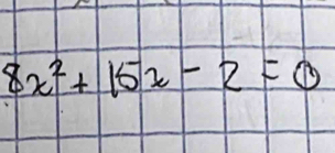 8x^2+15x-2=0